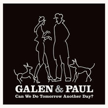 Load image into Gallery viewer, Galen &amp; Paul - Can We Do Tomorrow Another Day?
