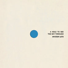 Load image into Gallery viewer, Mystery Jets - A Hole To See The Sky Through
