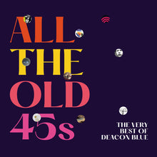 Load image into Gallery viewer, Deacon Blue - All The Old 45s: The Very Best Of Deacon Blue