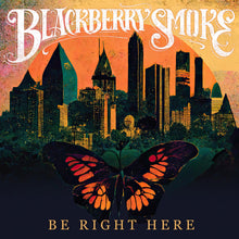 Load image into Gallery viewer, Blackberry Smoke - Be Right Here