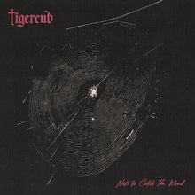Load image into Gallery viewer, Tigercub - Nets to Catch the Wind