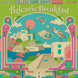 Various Artists - Colleen ‘Cosmo’ Murphy presents ‘Balearic Breakfast’ Volume 3