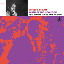 Load image into Gallery viewer, The Sonny Criss Orchestra - Sonny’s Dream (Birth Of The New Cool)