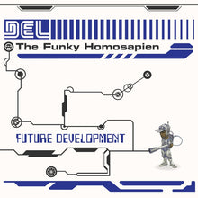 Load image into Gallery viewer, Del The Funky Homosapien - Future Development