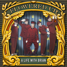 Load image into Gallery viewer, Flowered Up - A Life With Brian