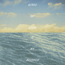 Load image into Gallery viewer, Kings of Leon - O My Beloved