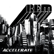 Load image into Gallery viewer, R.E.M. - Accelerate