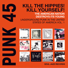 Load image into Gallery viewer, Various Artists - Soul Jazz Records Presents : PUNK 45: Kill The Hippies! Kill Yourself! - The American Nation Destroys Its Young: Underground Punk in The United States of America, 1973-1980
