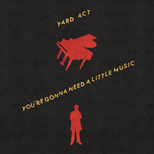 Load image into Gallery viewer, Yard Act - You're Gonna Need A Little Music