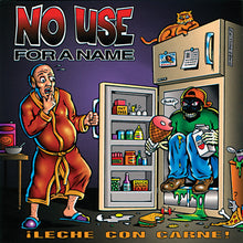Load image into Gallery viewer, No Use For a Name - ¡Leche con Carne!