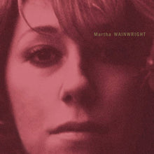 Load image into Gallery viewer, Martha Wainwright - Martha Wainwright (20th Anniversary Edition)