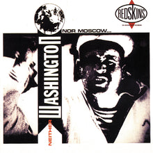 Load image into Gallery viewer, Redskins - Neither Washington Nor Moscow