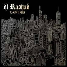 Load image into Gallery viewer, DJ Rashad - Double Cup