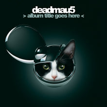 Load image into Gallery viewer, Deadmau5 - Album Title Goes Here