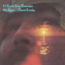 Load image into Gallery viewer, David Crosby - If Only I Could Remember My Name (50th Anniversary)