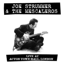 Load image into Gallery viewer, Joe Strummer & The Mescaleros - Live At Acton Town Hall