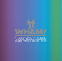 Load image into Gallery viewer, Wham! - The Singles: Echoes From The Edge Of Heaven