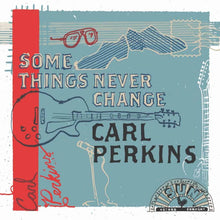 Load image into Gallery viewer, Carl Perkins - Some Things Never Change