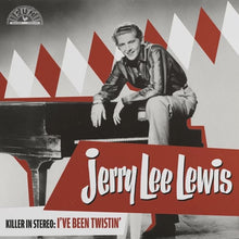 Load image into Gallery viewer, Jerry Lee Lewis - Killer In Stereo: I’ve Been Twistin'