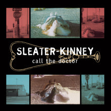 Load image into Gallery viewer, Sleater-Kinney - Call The Doctor (30th Anniversary)