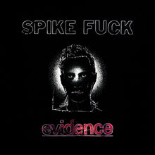 Load image into Gallery viewer, Spike Fuck - Evidence