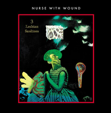 Load image into Gallery viewer, Nurse With Wound - 3 Lesbian Sardines