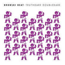 Load image into Gallery viewer, Bronski Beat - Truthdare Doubledare (40th Anniversary Edition)
