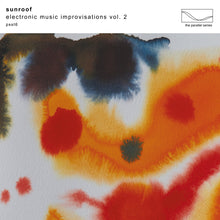 Load image into Gallery viewer, Sunroof - Electronic Music Improvisations Vol. 2