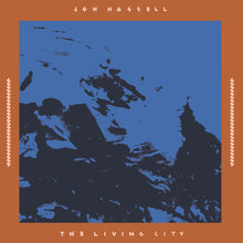 Load image into Gallery viewer, Jon Hassell - The Living City