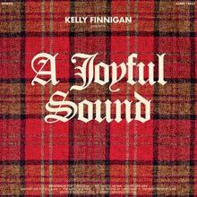 Load image into Gallery viewer, Kelly Finnigan – A Joyful Sound