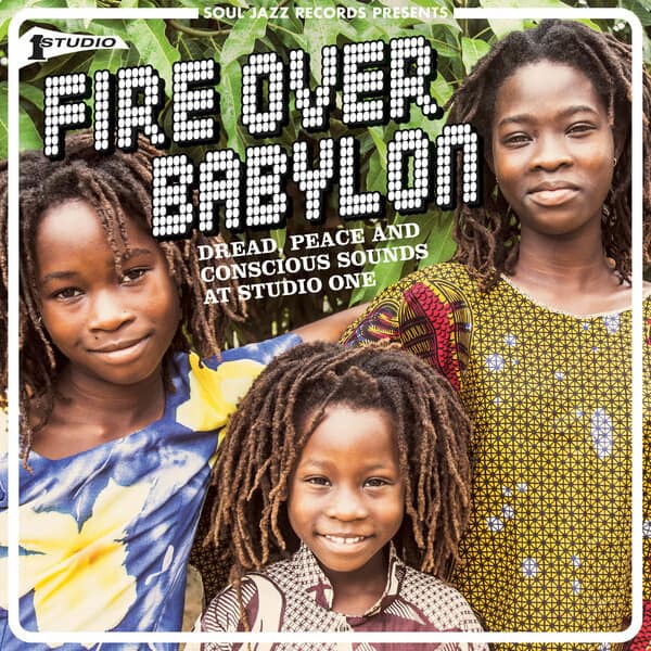 Various Artists - Soul Jazz Records Presents... Fire Over Babylon: Dread, Peace and Conscious Sounds at Studio One