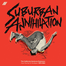 Load image into Gallery viewer, Various Artists - Suburban Annihilation (The California Hardcore Explosion From The City To The Beach: 1978-1983)