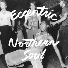 Load image into Gallery viewer, Various Artists - Eccentric Northern Soul
