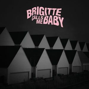 Brigitte Calls Me Baby - This House is Made of Corners