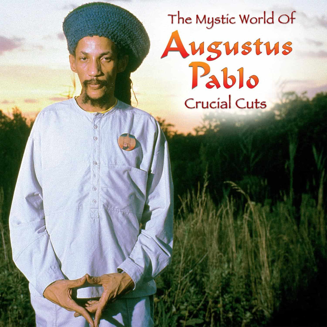 Augustus Pablo - The Mystic World Of Augustus Pablo: Crucial Cuts