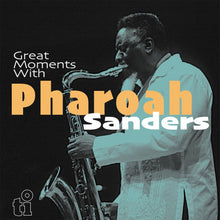 Load image into Gallery viewer, Pharoah Sanders - Great Moments With
