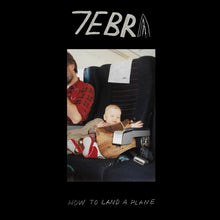 Load image into Gallery viewer, 7ebra - How to Land a Plane
