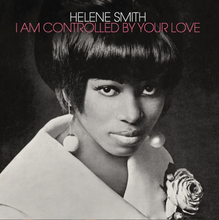 Load image into Gallery viewer, Helene Smith - I Am Controlled By Your Love
