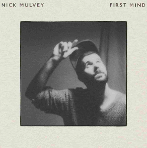 Nick Mulvey – First Mind (10th Anniversary Edition)