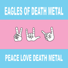 Load image into Gallery viewer, Eagles of Death Metal - Peace Love Death Metal
