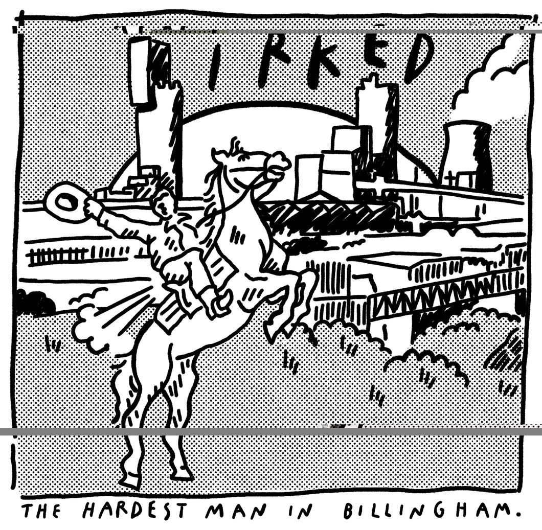 IRKED - The Hardest Man In Billingham