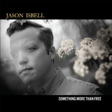 Load image into Gallery viewer, Jason Isbell - Something More Than Free (10 Year Anniversary)
