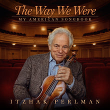 Load image into Gallery viewer, Itzhak Perlman - The Way We Were: My American Songbook
