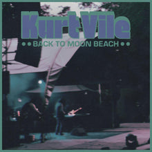 Load image into Gallery viewer, Kurt Vile – Back to Moon Beach
