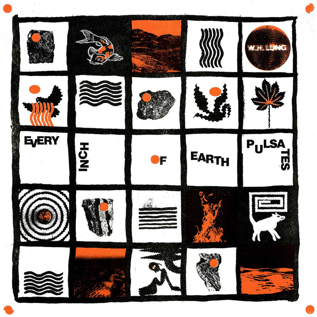 W.H. Lung - Every Inch Of Earth Pulsates