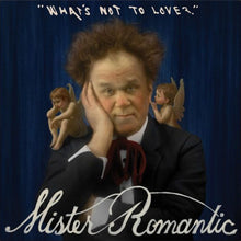 Load image into Gallery viewer, Mister Romantic - What&#39;s Not To Love?
