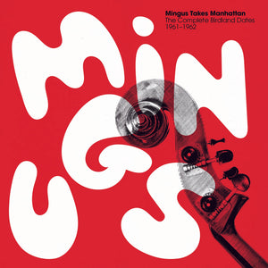 Charles Mingus - Mingus Takes Manhattan : The Complete Birdland Dates: 1961 - 1962