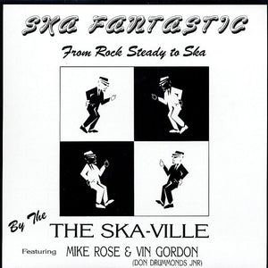 The Ska-Ville Featuring Mike Rose & Vin Gordon (Don Drummond Jr.) – Ska Fantastic From Rock Steady To Ska