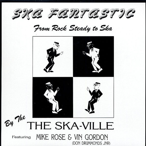 The Ska-Ville Featuring Mike Rose & Vin Gordon (Don Drummond Jr.) – Ska Fantastic From Rock Steady To Ska