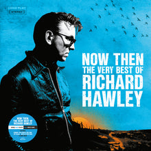 Load image into Gallery viewer, Richard Hawley - Now Then: The Very Best Of Richard Hawley
